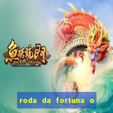 roda da fortuna o que ele sente por mim